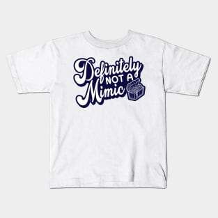 Definitely Not a Mimic Kids T-Shirt